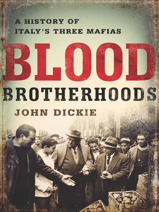 Title details for Blood Brotherhoods by John Dickie - Available